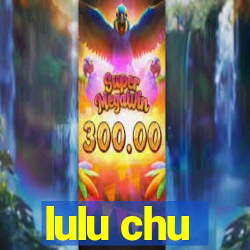 lulu chu